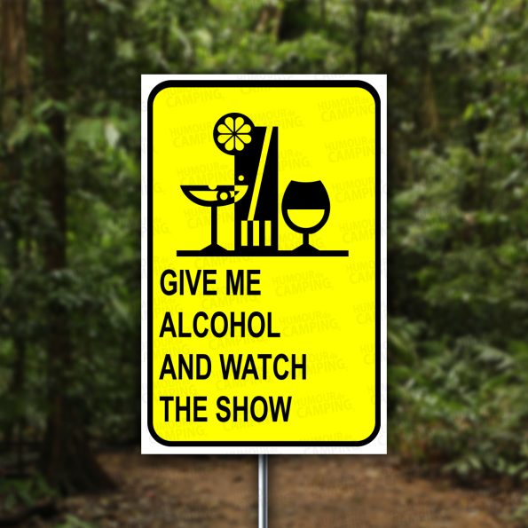 Vertical-HumourCamping-Pancarte-donne-moi-de-lalcool-et-profite-du-spectacle